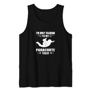 Discover Skydiving Gift Im Only Talking Skydiver Parachute Paragliding Skydiving Tank Tops