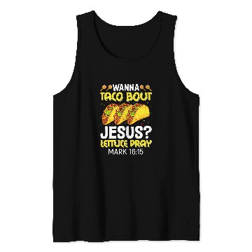 Discover Christian Wanna Taco Bout Jesus Lettuce Pray Mark 1615 Cinco De Mayo Christ Tank Tops