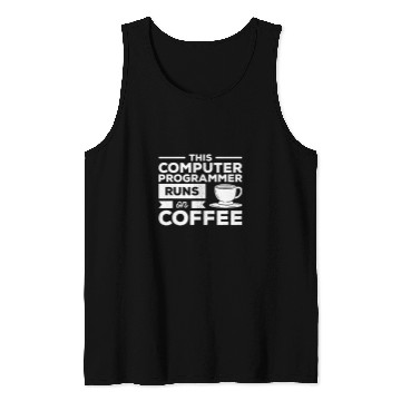 Discover This Computer Programmer Runs On Coffee Programming Coding Tank Tops