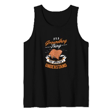 Discover Its a Groundhog thing Woodchuck Marmot Groundhog 1 Tank Tops