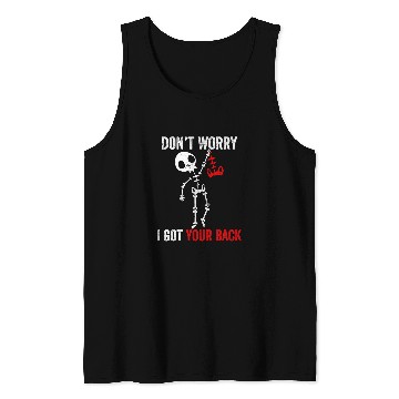 Discover Skeletons Skulls Dont Worry I Got Your Back Sarcastic Skull Skeletons 258 Skull Tank Tops