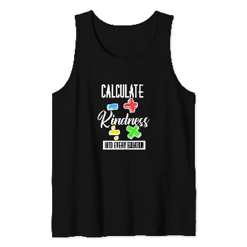 Discover Calculate Kindness Into Every Equation Be Kind Math Calculus 25 Tank Tops