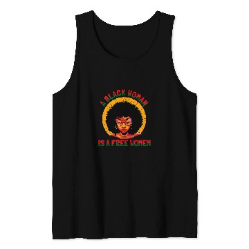 Discover A Black Woman Is A frees Woman Black History Juneteenth Tank Tops