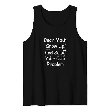 Discover Drear Math Solve Your Own Problem Funny Math Lover Creative Tank Tops