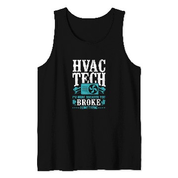 Discover HVAC Technician Tech vintages Hvac Tech Im Here Because You Tank Tops