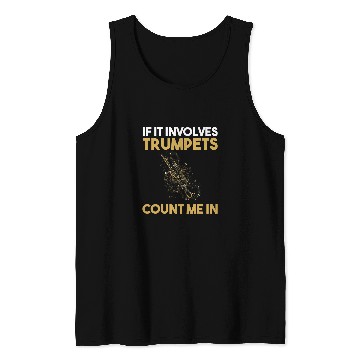 Discover Trumpet Lover If It Involves Trumpets count me in Tank Tops