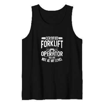Discover Certified Forklift Operator You Are Not At My Level Tank Tops