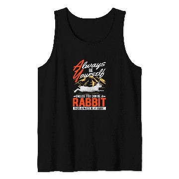 Discover Rabbits Always be yourself Unless you can be a Rabbit 331 Tank Tops