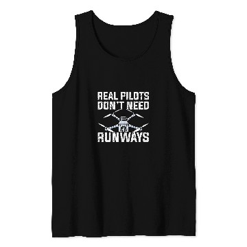 Discover Flying Aerial Vehicle Real Pilots Dont Need Runways Drone Tank Tops
