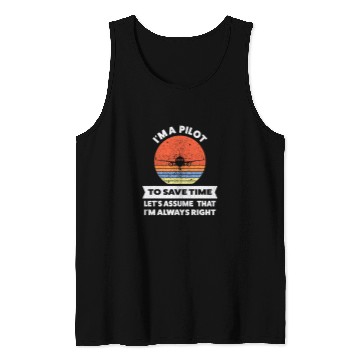 Discover Im a pilot to save time lets assume Airplane Tank Tops