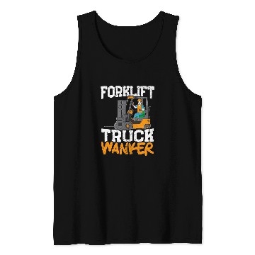 Discover Forklift Truck Wanker Forklift Operator Tank Tops