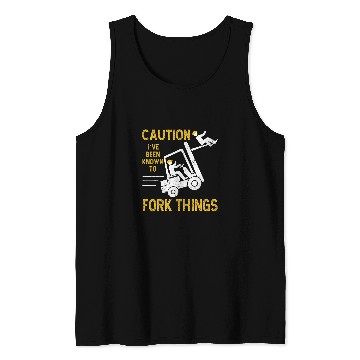 Discover Certified Forklift Operator Ive been known to fork things Tank Tops