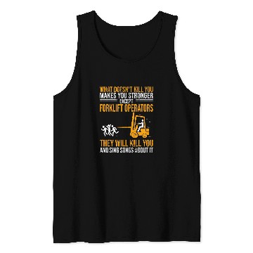 Discover Forklift Operator What Doesnt Kill You Makes You Stronger Tank Tops
