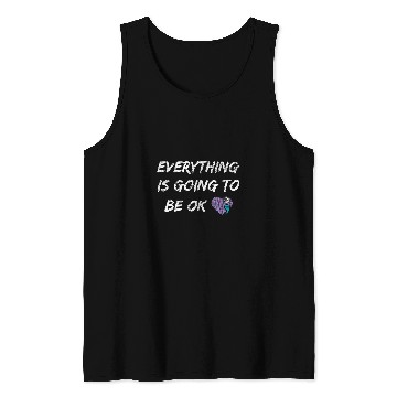 Discover Everything Is Going To Be Ok You Matter suicides Prevention Tank Tops