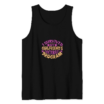 Discover I survived my girlfriends doctorate program Tank Tops
