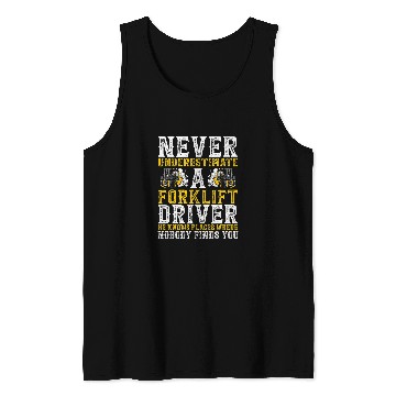 Discover Forklift Operator Never Underestimate A Forklift Driver Tank Tops