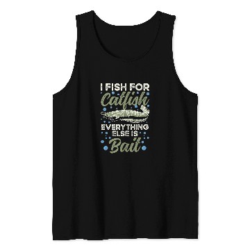 Discover I Fish For Catfish Everything Else Is Bait Tank Tops