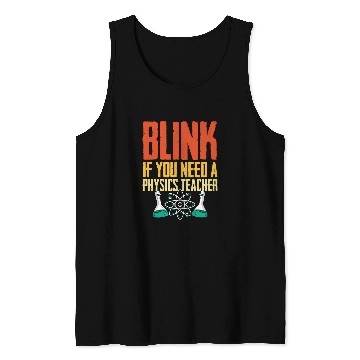 Discover Funny Blink If You Need A Physics Teacher Pysicist Science Tank Tops