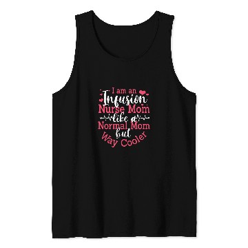 Discover Funny Infusion nurses Mom Nursing Wear Mothers Day Tank Tops