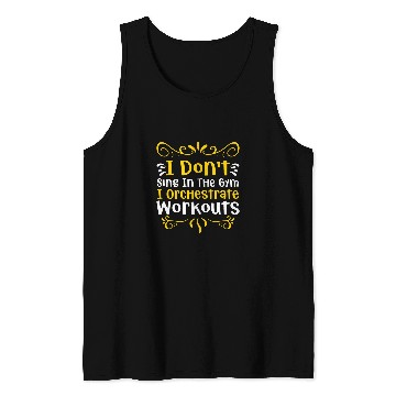 Discover I dont sing in the Gym I Orchestrate Workouts Tank Tops