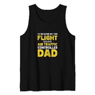 Discover Reason why your flight is delayed Air Traffic Controller Dad 1 Tank Tops