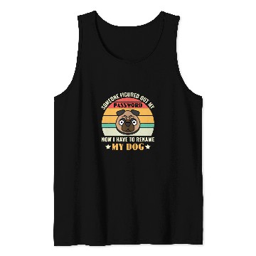 Discover Funny Cyber Security I Have To Rename My Dog Programmer Tank Tops