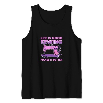 Discover Sewing Machine Life Is Good Sewing Makes It Better 106 knit Tank Tops
