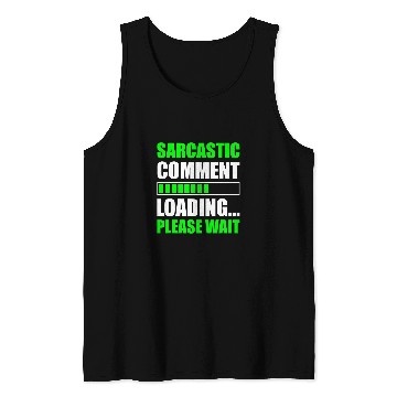 Discover Sarcastic Comment Loading Please Wait Funny Programmer Tank Tops
