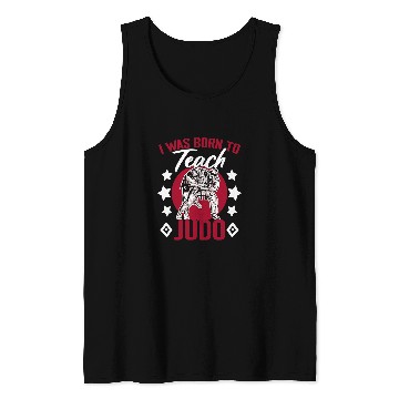 Discover Teacher Job I Was Born To Teach Judo Jiujitsu Martial Arts Karate Judoka Tank Tops