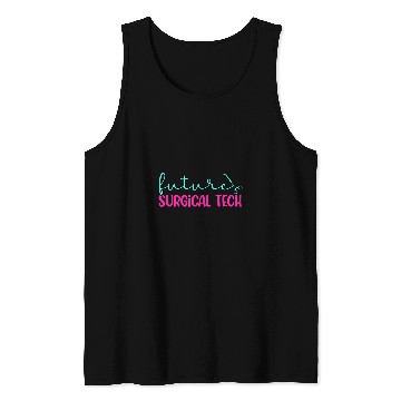Discover Future Surgical Tech To Be Surgical Technology Student Tank Tops