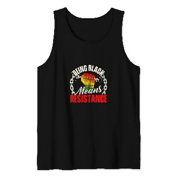 Discover Being Black Means Resistance MLK Day Black History Tank Tops
