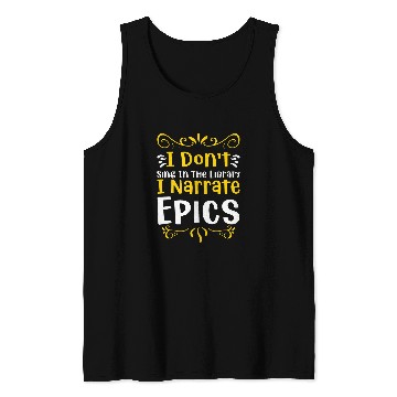 Discover I dont sing in the Library I narrate Epics Tank Tops