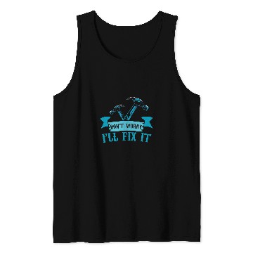 Discover Woodworking Dont Worry Ill Fix It Carpenter Builder Handyman Carpenter Tank Tops