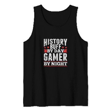 Discover History Buff By Day Gamer By Night Historian Gamer Historian Tank Tops