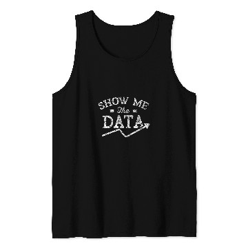 Discover Show me the data Analyst Scientist Analysis Geek Science 1 Tank Tops