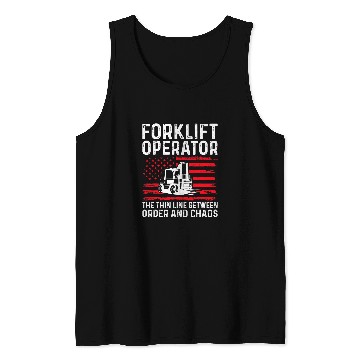Discover Forklift Operator The Thin Line Between Order And Chaos 3 Tank Tops