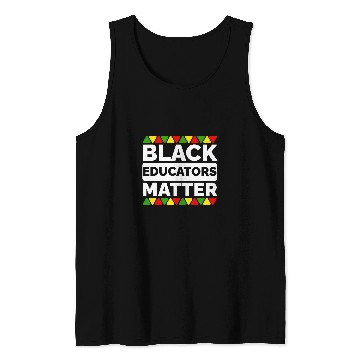 Discover Black Educators Matter Black Teacher Appreciation Juneteenth 1 Tank Tops