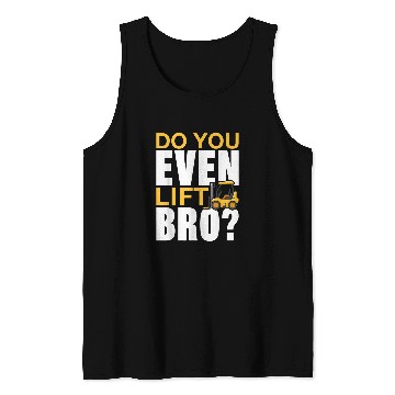 Discover Do You Even Lift Bro Forklift Operator 5 Tank Tops