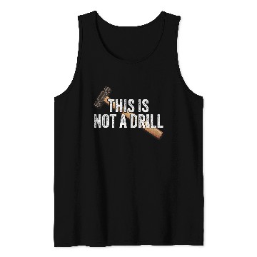 Discover Woodworking This is Not A Drill Hammer Builder Carpenter Tank Tops
