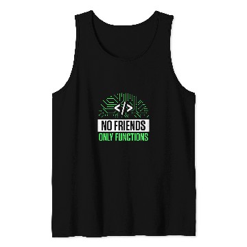 Discover No Friends Only Functions Programmer Code Coder Coding 1 Tank Tops