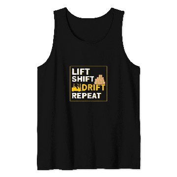 Discover Forklifting Lift Shift Drift Repeat Forklift Operator Tank Tops