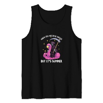 Discover When You Are Deads Inside But Its Summer Grim Reaper 106 Tank Tops
