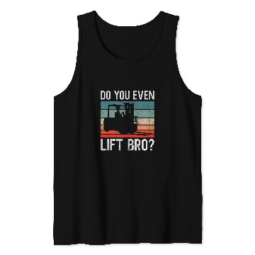 Discover Do You Even Lift Bro Retro Forklift Operator Driver Mechanic Tank Tops