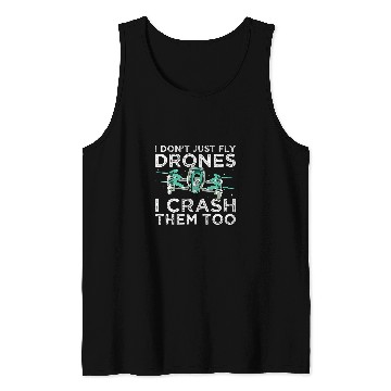 Discover Quadcopter I Dont Just Fly Drones Crash Fpv Drone Freestyle Tank Tops