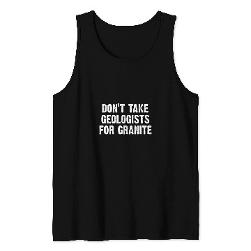 Discover Geologist Granite Pun Fun Gift For Geologist Geology Student Tank Tops