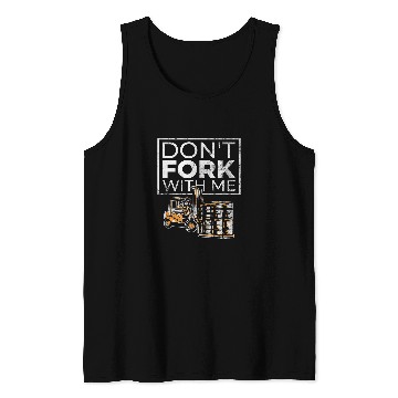Discover Dont Fork With Me Funny Forklift Operator Forklift Driver 4 Tank Tops