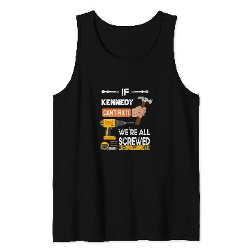 Discover Woodworking Funny if Kennedy cant fix it no one can handyman Carpenter Tank Tops