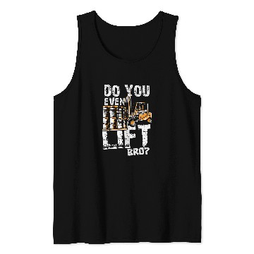 Discover Do You Even Lift Bro Forklift Operator Forklift Driver Tank Tops