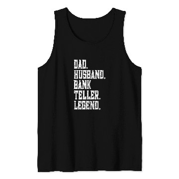 Discover funny Dad Husband Bank teller Legend Tank Tops