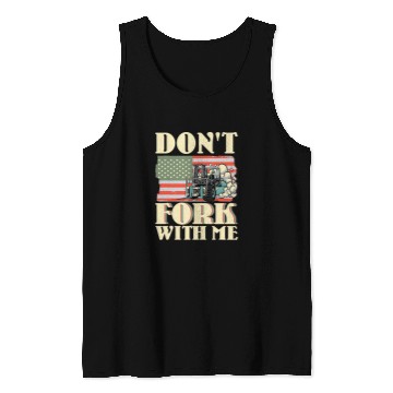 Discover Dont Fork With Me Funny Forklift Operator Forklift Driver 13 Tank Tops